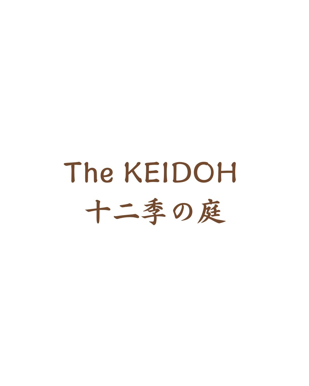 The KEIDOH 十二季の庭